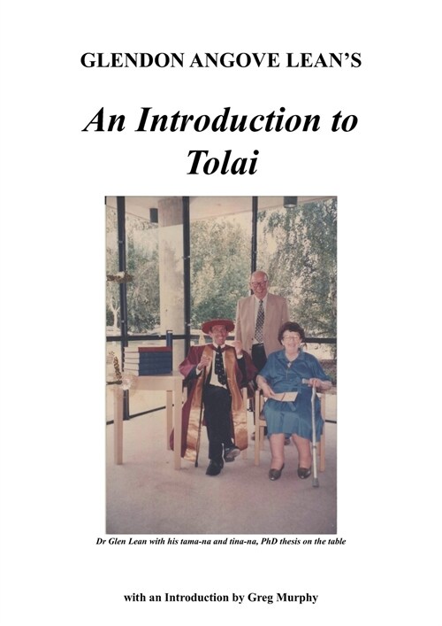 Glendon Angove Leans An Introduction to Tolai: With Three Attachments Touching on His Life and Work in Papua New Guinea (Paperback)