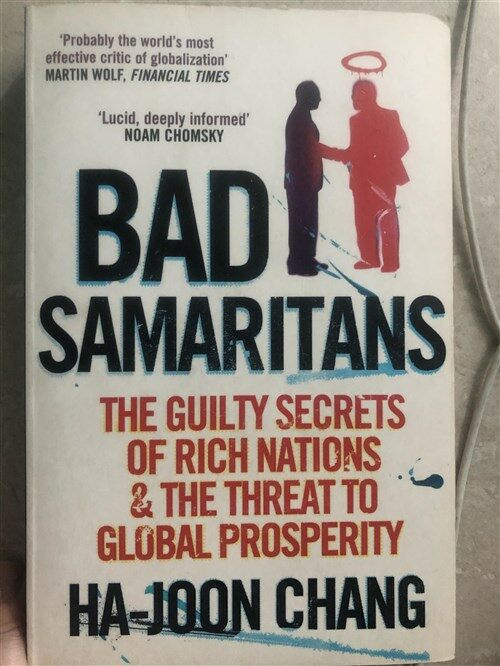 [중고] Bad Samaritans : The Guilty Secrets of Rich Nations and the Threat to Global Prosperity (Paperback)