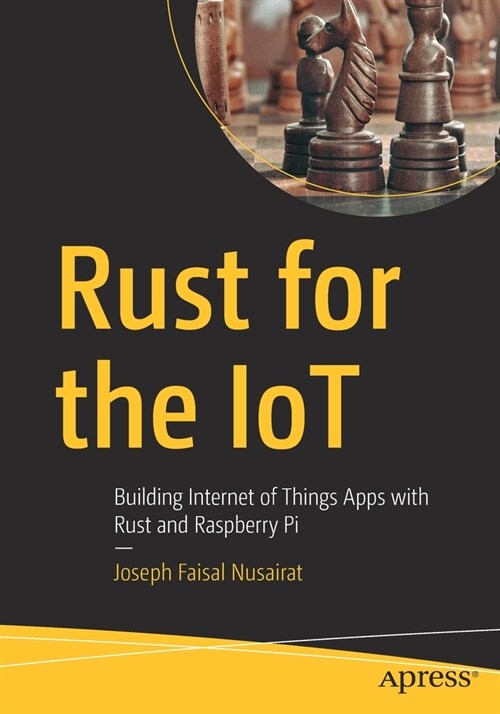 Rust for the Iot: Building Internet of Things Apps with Rust and Raspberry Pi (Paperback)