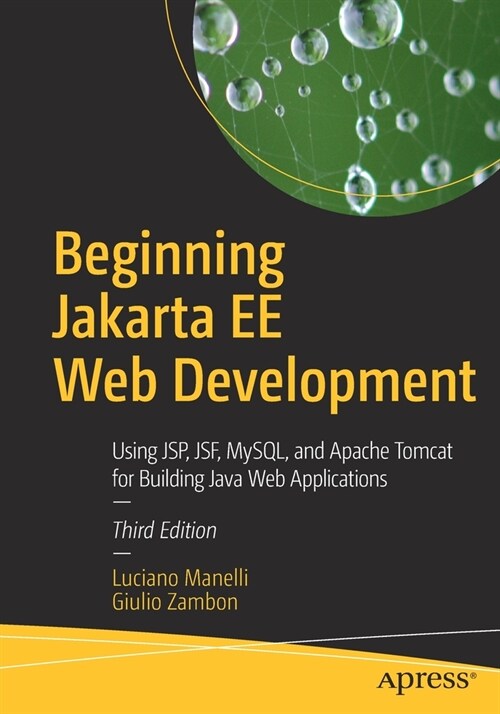Beginning Jakarta Ee Web Development: Using Jsp, Jsf, Mysql, and Apache Tomcat for Building Java Web Applications (Paperback, 3)