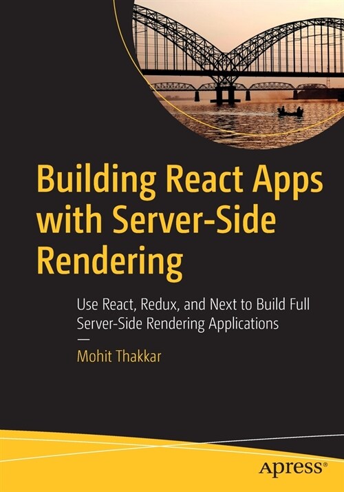 Building React Apps with Server-Side Rendering: Use React, Redux, and Next to Build Full Server-Side Rendering Applications (Paperback)