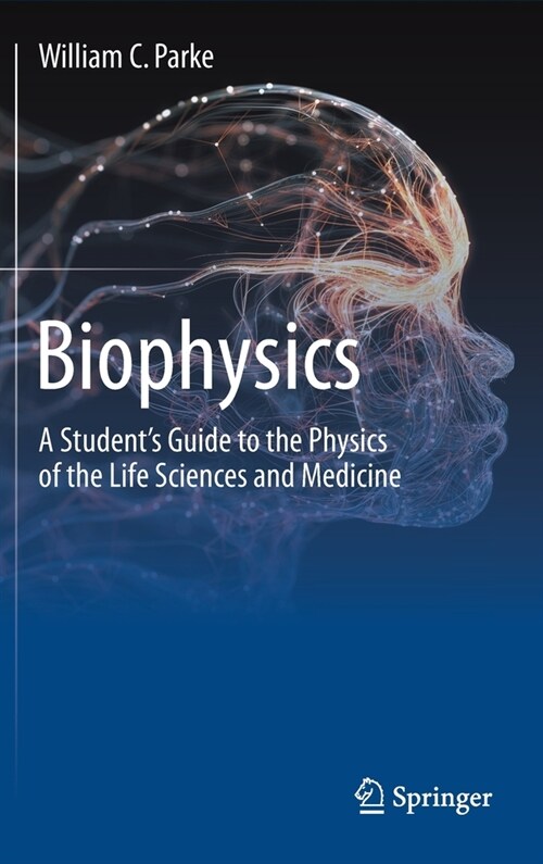 Biophysics: A Students Guide to the Physics of the Life Sciences and Medicine (Hardcover, 2020)