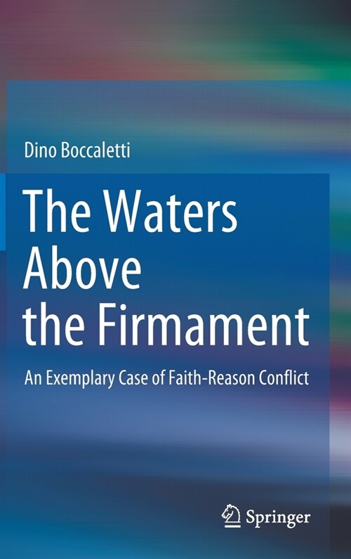 The Waters Above the Firmament: An Exemplary Case of Faith-Reason Conflict (Hardcover, 2020)