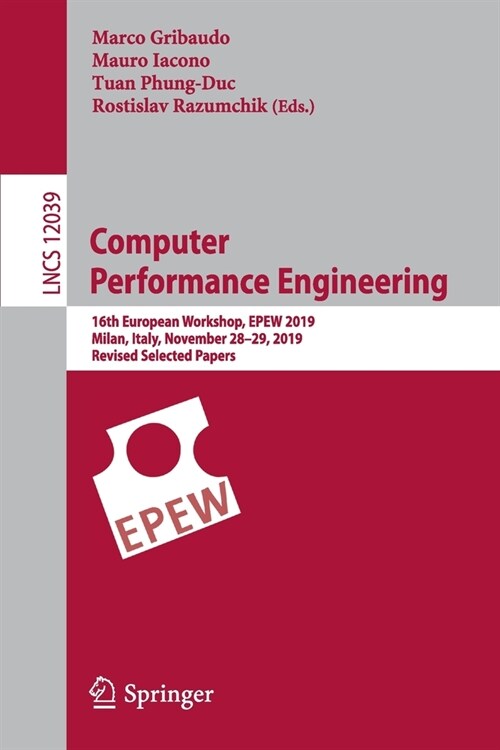 Computer Performance Engineering: 16th European Workshop, Epew 2019, Milan, Italy, November 28-29, 2019, Revised Selected Papers (Paperback, 2020)