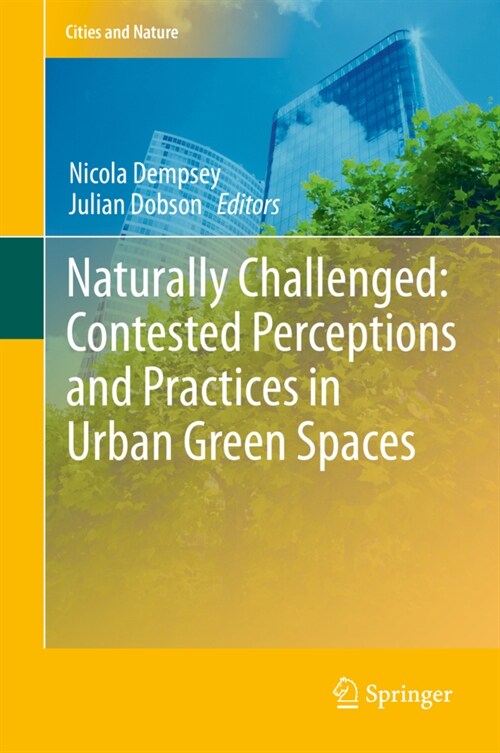 Naturally Challenged: Contested Perceptions and Practices in Urban Green Spaces (Hardcover, 2020)