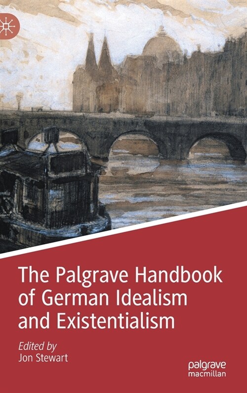 The Palgrave Handbook of German Idealism and Existentialism (Hardcover)