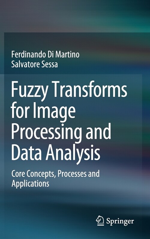 Fuzzy Transforms for Image Processing and Data Analysis: Core Concepts, Processes and Applications (Hardcover, 2020)