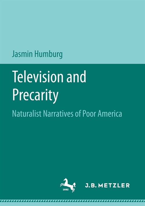 Television and Precarity: Naturalist Narratives of Poor America (Paperback, 2020)