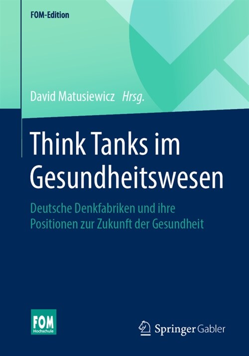 Think Tanks Im Gesundheitswesen: Deutsche Denkfabriken Und Ihre Positionen Zur Zukunft Der Gesundheit (Paperback, 1. Aufl. 2020)