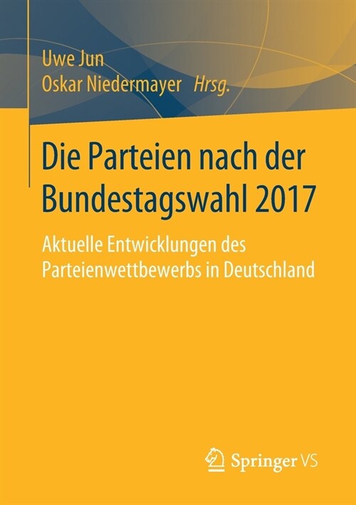 Die Parteien Nach Der Bundestagswahl 2017: Aktuelle Entwicklungen Des Parteienwettbewerbs in Deutschland (Paperback, 1. Aufl. 2020)