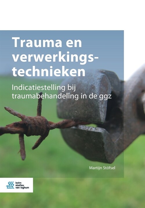 Trauma En Verwerkingstechnieken: Indicatiestelling Bij Traumabehandeling in de Ggz (Paperback, 2020)