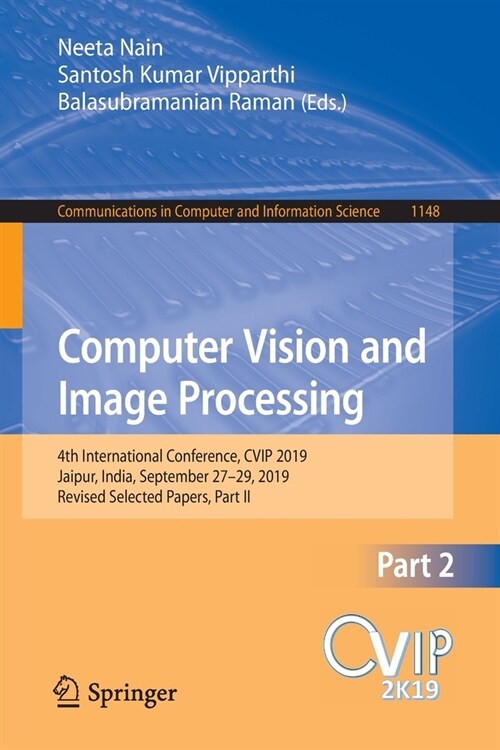 Computer Vision and Image Processing: 4th International Conference, Cvip 2019, Jaipur, India, September 27-29, 2019, Revised Selected Papers, Part II (Paperback, 2020)