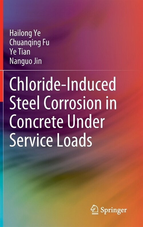 Chloride-induced Steel Corrosion in Concrete under Service Loads (Hardcover)