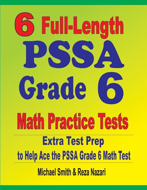 6 Full-Length PSSA Grade 6 Math Practice Tests: Extra Test Prep to Help Ace the PSSA Grade 6 Math Test (Paperback)