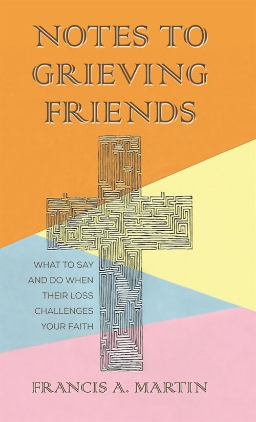 Notes To Grieving Friends (Hardcover)