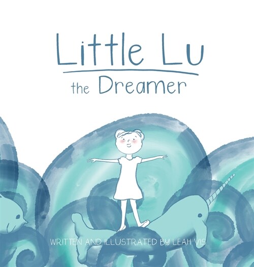 Little Lu the Dreamer: A Childrens Book about Imagination and Dreams (Hardcover)