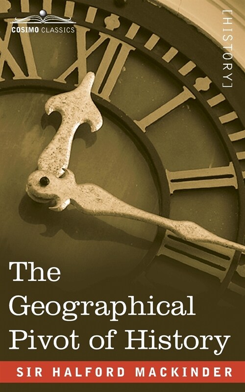 The Geographical Pivot of History (Paperback)