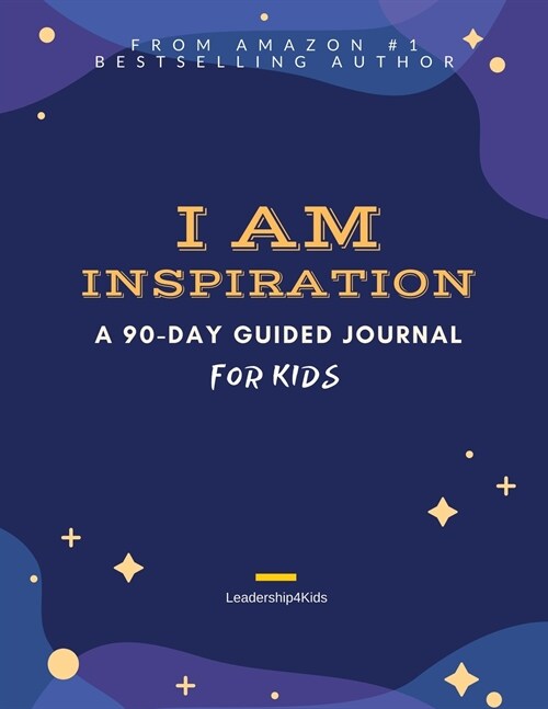 I Am Inspiration: A 90-Day Guided Journal for Kids (Ages 8 -12) (Paperback)