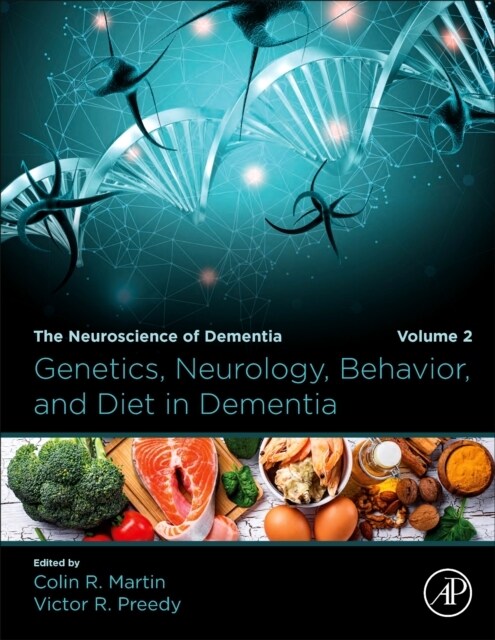 Genetics, Neurology, Behavior, and Diet in Dementia: The Neuroscience of Dementia, Volume 2 (Hardcover)