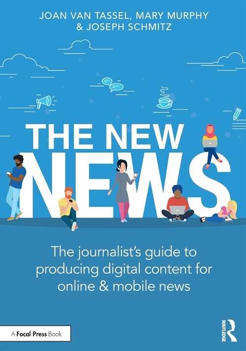 The New News : The Journalist’s Guide to Producing Digital Content for Online & Mobile News (Paperback)