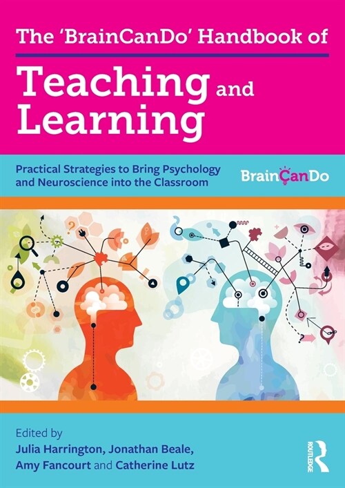 The BrainCanDo Handbook of Teaching and Learning : Practical Strategies to Bring Psychology and Neuroscience into the Classroom (Paperback)