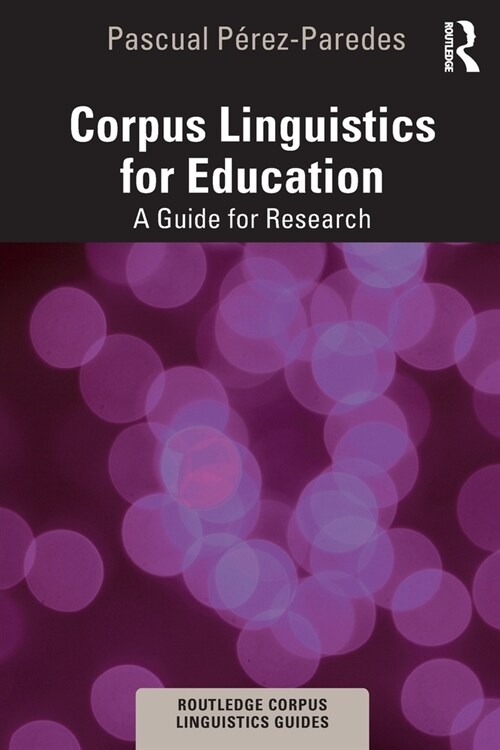 Corpus Linguistics for Education : A Guide for Research (Paperback)