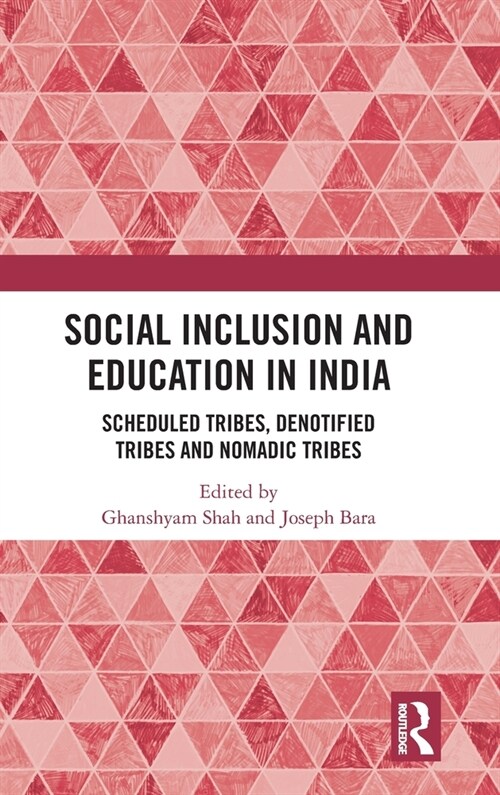 Social Inclusion and Education in India : Scheduled Tribes, Denotified Tribes and Nomadic Tribes (Hardcover)