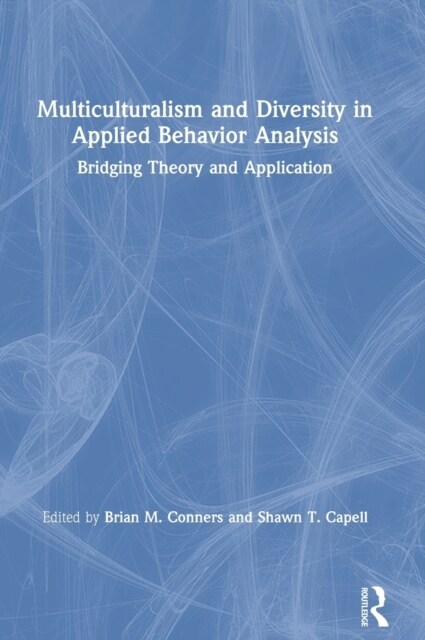 Multiculturalism and Diversity in Applied Behavior Analysis : Bridging Theory and Application (Hardcover)