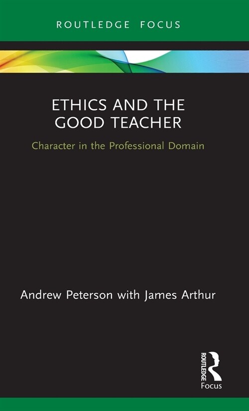 Ethics and the Good Teacher : Character in the Professional Domain (Hardcover)