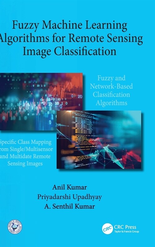 Fuzzy Machine Learning Algorithms for Remote Sensing Image Classification (Hardcover, 1)