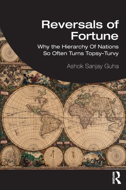 Reversals of Fortune : Why the Hierarchy Of Nations So Often Turns Topsy-Turvy (Paperback)