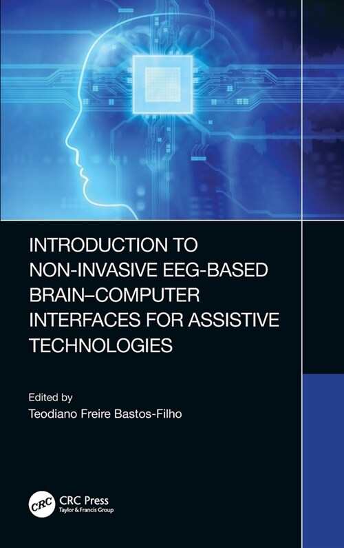 Introduction to Non-Invasive EEG-Based Brain-Computer Interfaces for Assistive Technologies (Hardcover, 1)