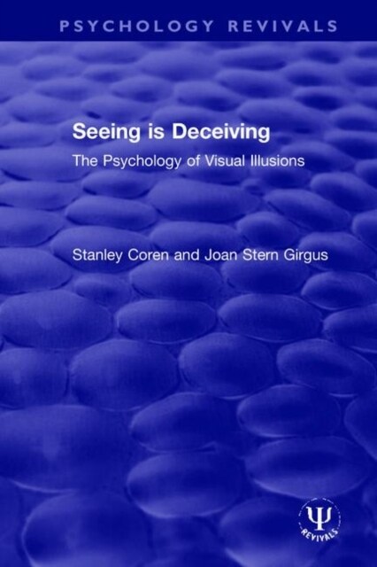 Seeing is Deceiving : The Psychology of Visual Illusions (Hardcover)