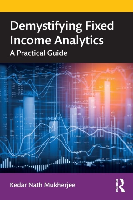 Demystifying Fixed Income Analytics : A Practical Guide (Paperback)