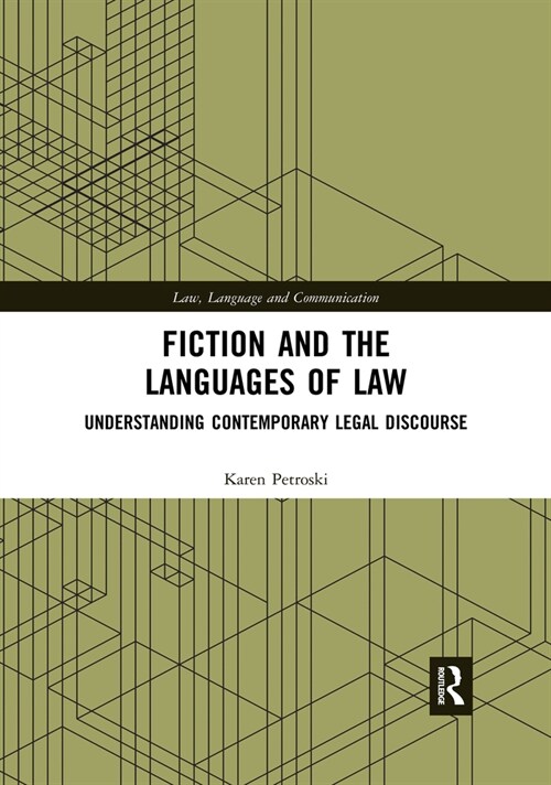 Fiction and the Languages of Law : Understanding Contemporary Legal Discourse (Paperback)