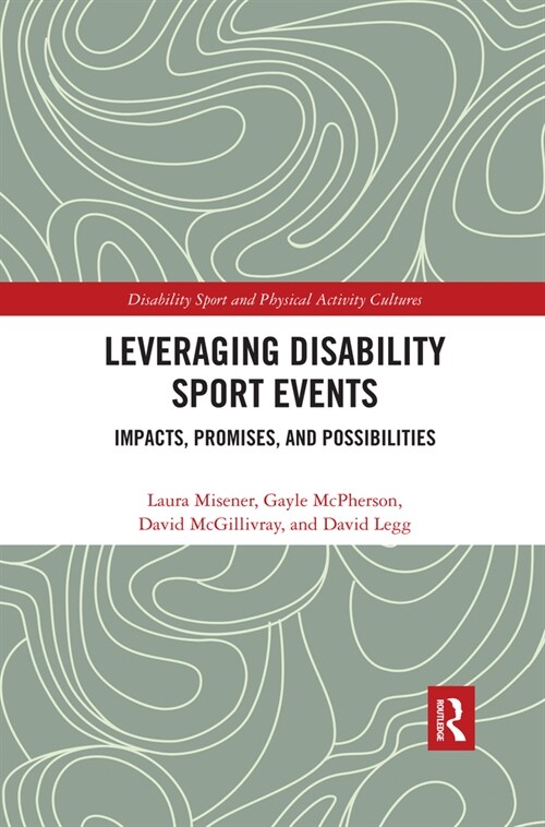 Leveraging Disability Sport Events : Impacts, Promises, and Possibilities (Paperback)