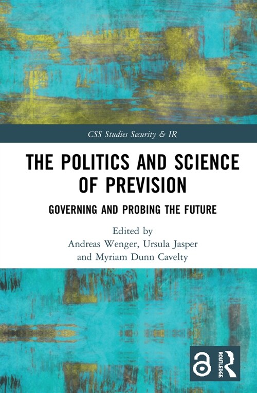 The Politics and Science of Prevision : Governing and Probing the Future (Hardcover)