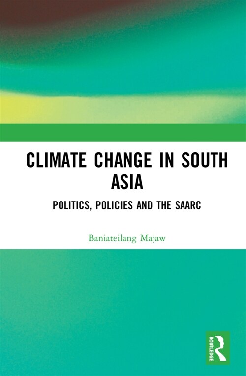 Climate Change in South Asia : Politics, Policies and the SAARC (Hardcover)