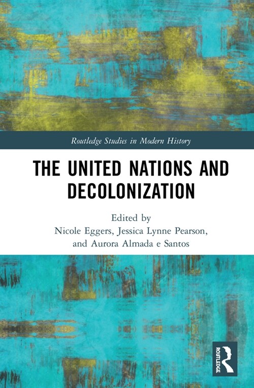 The United Nations and Decolonization (Hardcover, 1)