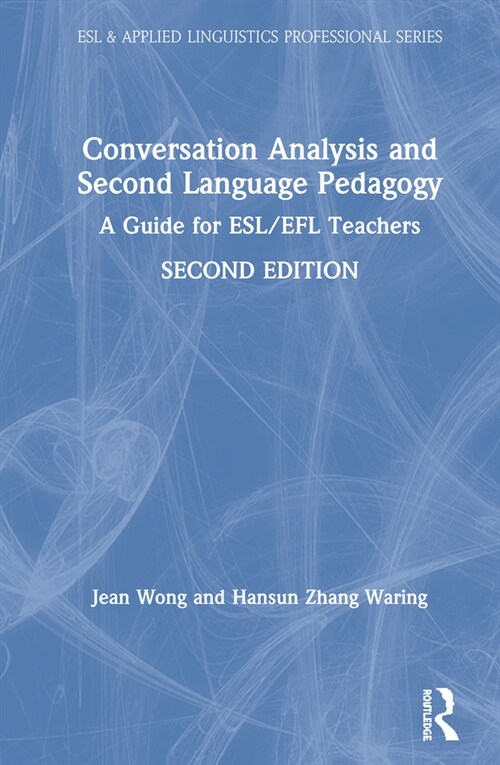 Conversation Analysis and Second Language Pedagogy : A Guide for ESL/EFL Teachers (Hardcover, 2 ed)