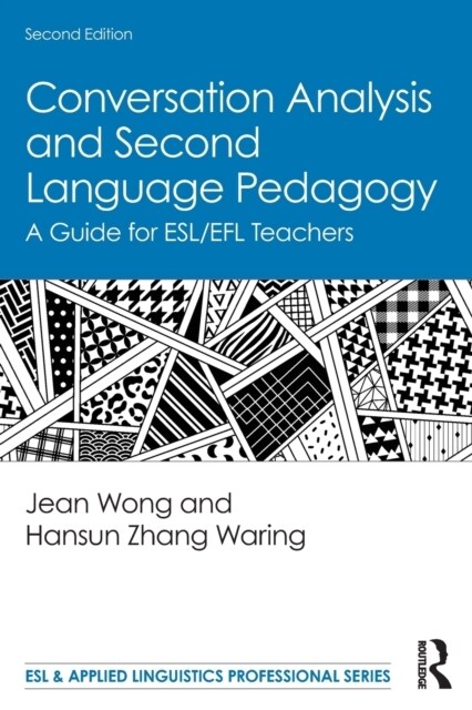 Conversation Analysis and Second Language Pedagogy : A Guide for ESL/EFL Teachers (Paperback, 2 ed)