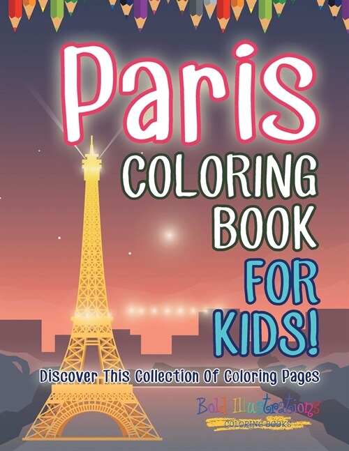 Paris Coloring Book For Kids! Discover This Collection Of Coloring Pages (Paperback)