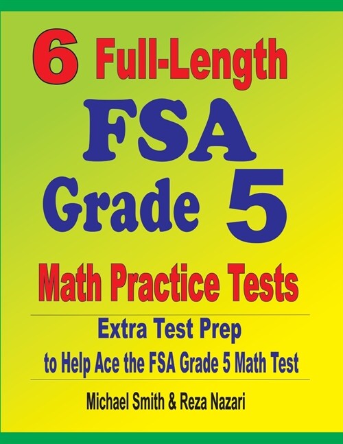 6 Full-Length FSA Grade 5 Math Practice Tests: Extra Test Prep to Help Ace the FSA Grade 5 Math Test (Paperback)