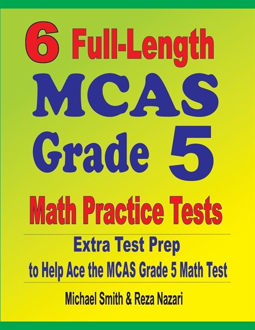 6 Full-Length MCAS Grade 5 Math Practice Tests: Extra Test Prep to Help Ace the MCAS Grade 5 Math Test (Paperback)