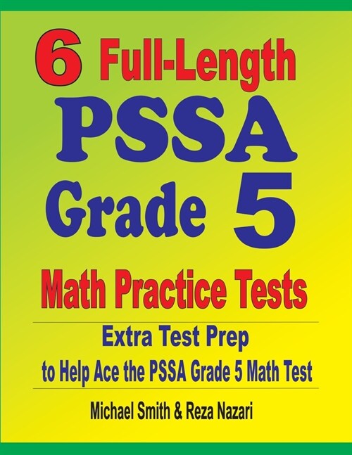 6 Full-Length PSSA Grade 5 Math Practice Tests: Extra Test Prep to Help Ace the PSSA Grade 5 Math Test (Paperback)
