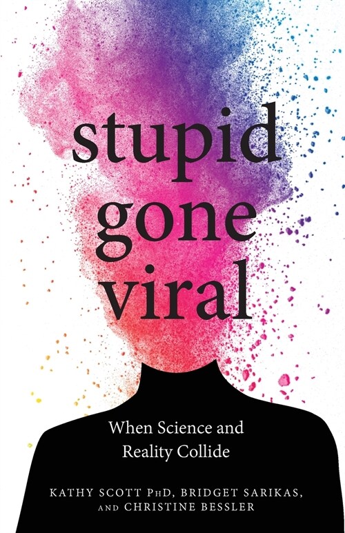 Stupid Gone Viral: When Science and Reality Collide (Paperback)