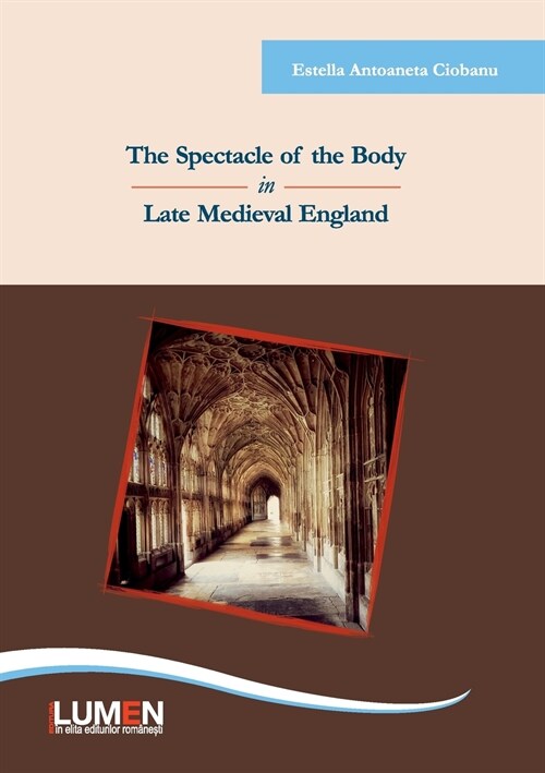 The Spectacle of the Body in Late Medieval England (Paperback)
