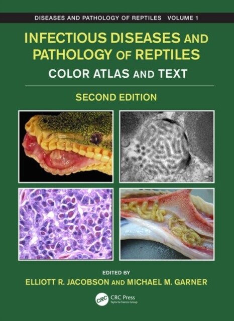 Infectious Diseases and Pathology of Reptiles: Color Atlas and Text, Diseases and Pathology of Reptiles Volume 1 (Hardcover, 2)