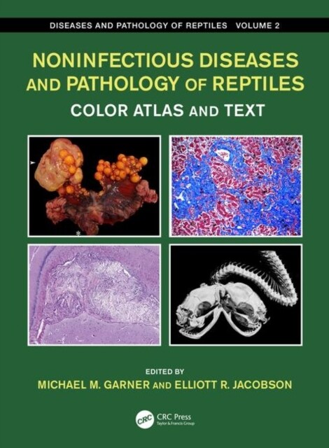 Noninfectious Diseases and Pathology of Reptiles: Color Atlas and Text, Diseases and Pathology of Reptiles, Volume 2 (Hardcover)