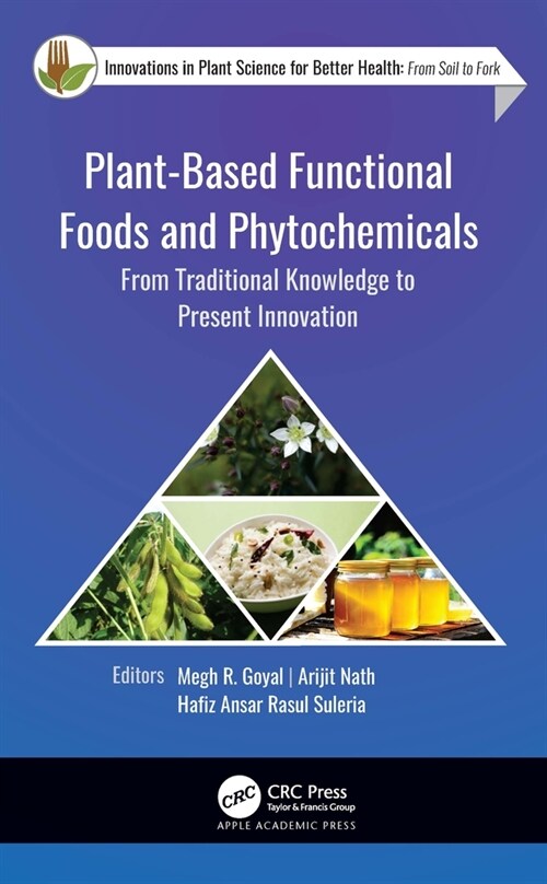 Plant-Based Functional Foods and Phytochemicals: From Traditional Knowledge to Present Innovation (Hardcover)